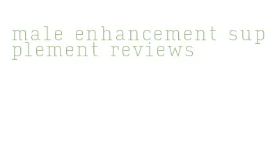 male enhancement supplement reviews