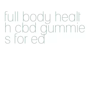 full body health cbd gummies for ed