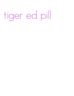 tiger ed pill