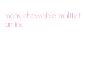 mens chewable multivitamins