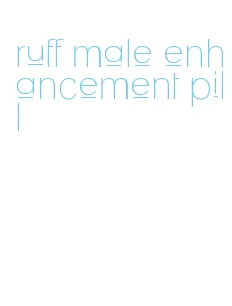 ruff male enhancement pill