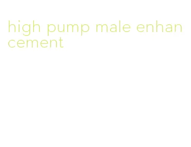 high pump male enhancement