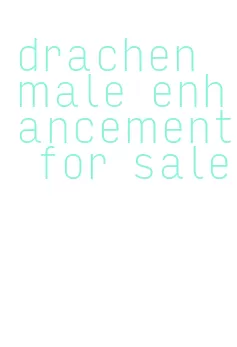 drachen male enhancement for sale