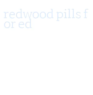 redwood pills for ed