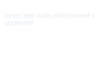 honey bee male enhancement supplement