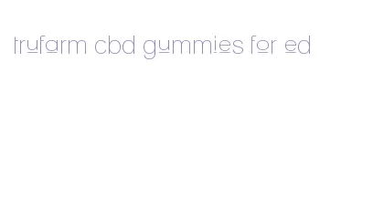 trufarm cbd gummies for ed