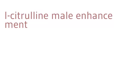 l-citrulline male enhancement