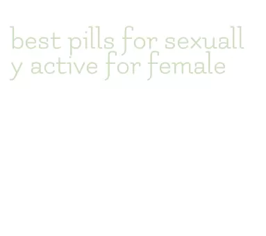 best pills for sexually active for female