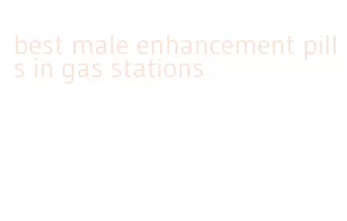 best male enhancement pills in gas stations