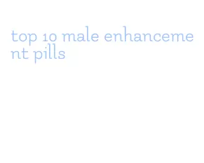 top 10 male enhancement pills