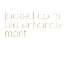 jacked up male enhancement