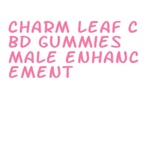 charm leaf cbd gummies male enhancement