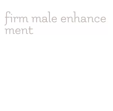 firm male enhancement