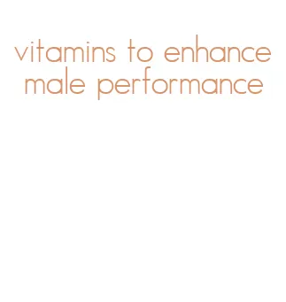 vitamins to enhance male performance