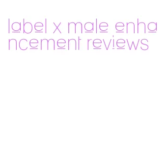 label x male enhancement reviews