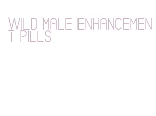 wild male enhancement pills