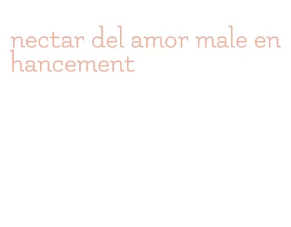 nectar del amor male enhancement