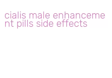 cialis male enhancement pills side effects