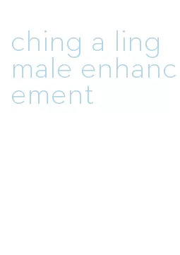 ching a ling male enhancement