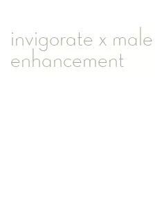 invigorate x male enhancement