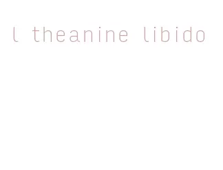 l theanine libido