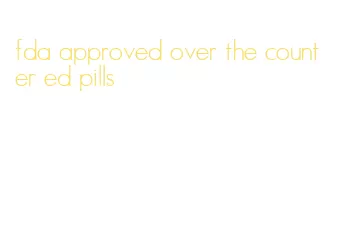 fda approved over the counter ed pills