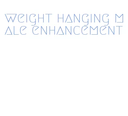 weight hanging male enhancement