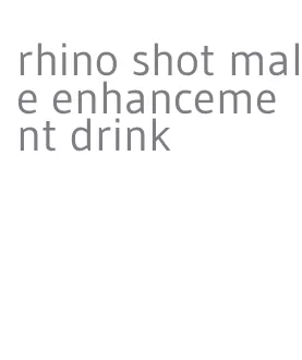 rhino shot male enhancement drink