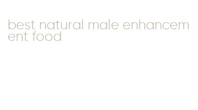 best natural male enhancement food