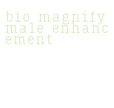 bio magnify male enhancement