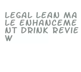 legal lean male enhancement drink review