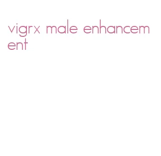 vigrx male enhancement