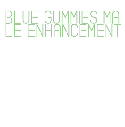 blue gummies male enhancement