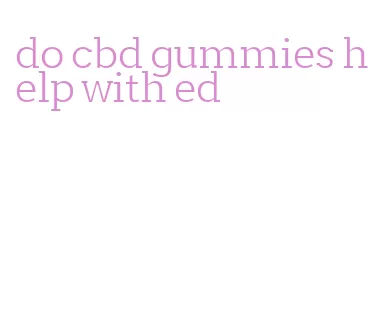 do cbd gummies help with ed