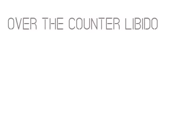 over the counter libido