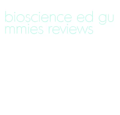 bioscience ed gummies reviews