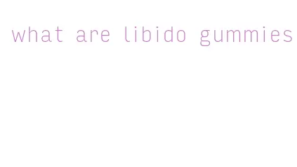 what are libido gummies