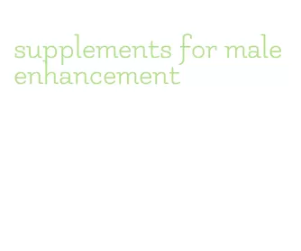 supplements for male enhancement