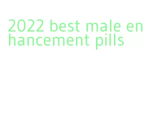 2022 best male enhancement pills