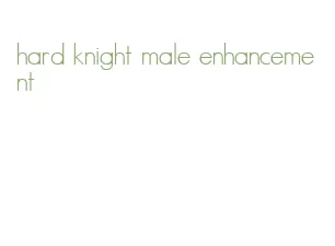 hard knight male enhancement