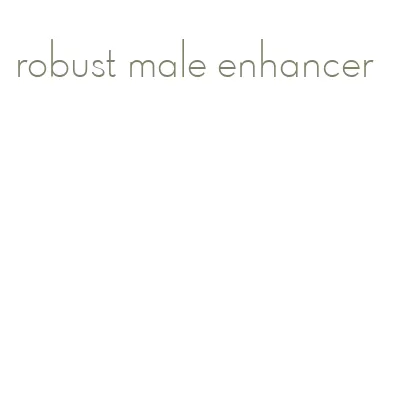 robust male enhancer