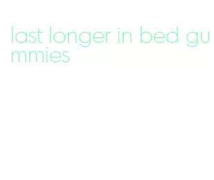 last longer in bed gummies