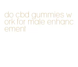 do cbd gummies work for male enhancement