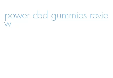 power cbd gummies review