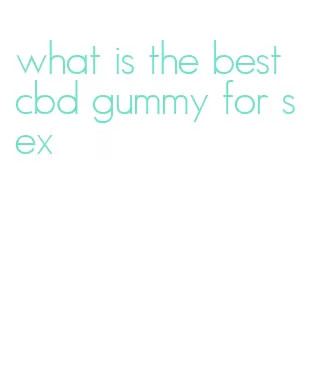 what is the best cbd gummy for sex