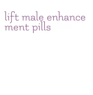 lift male enhancement pills