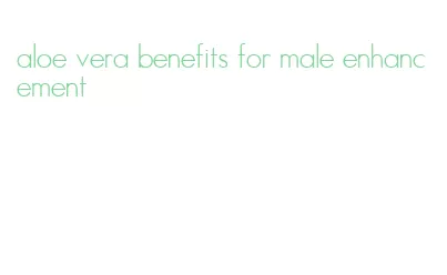 aloe vera benefits for male enhancement