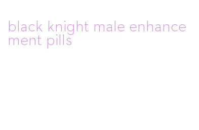 black knight male enhancement pills