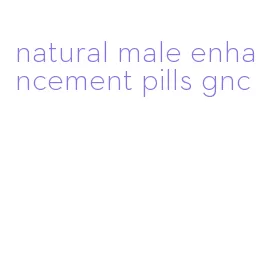 natural male enhancement pills gnc