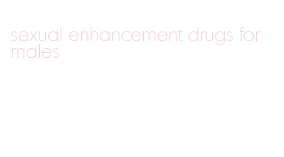 sexual enhancement drugs for males